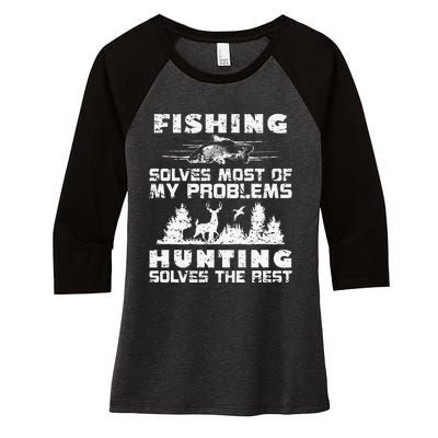 Fishing Solves Most Of My Problems Hunting The Rest Fishing Women's Tri-Blend 3/4-Sleeve Raglan Shirt