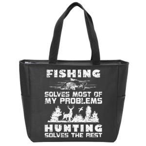 Fishing Solves Most Of My Problems Hunting The Rest Fishing Zip Tote Bag