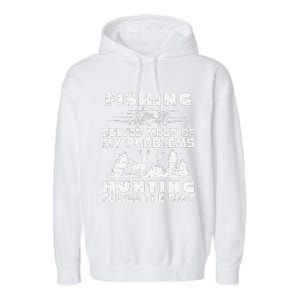 Fishing Solves Most Of My Problems Hunting The Rest Fishing Garment-Dyed Fleece Hoodie