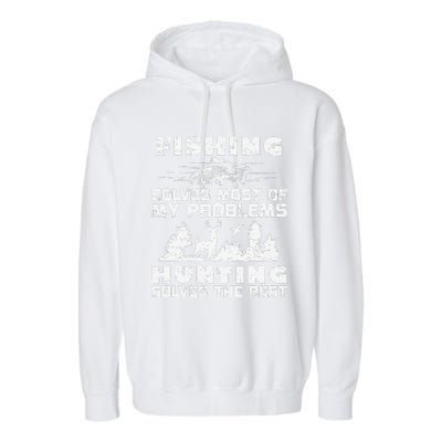 Fishing Solves Most Of My Problems Hunting The Rest Fishing Garment-Dyed Fleece Hoodie