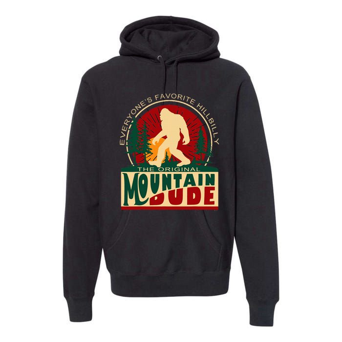 Funny Sasquatch Mountain Dude EveryoneS Favorite Hillbilly Premium Hoodie