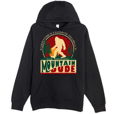 Funny Sasquatch Mountain Dude EveryoneS Favorite Hillbilly Premium Pullover Hoodie