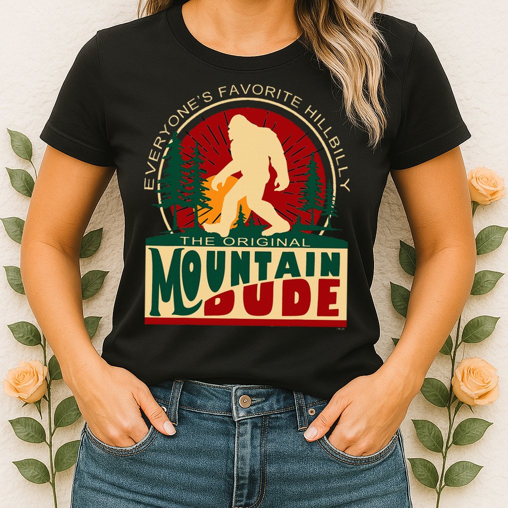 Funny Sasquatch Mountain Dude EveryoneS Favorite Hillbilly Womens T-Shirt