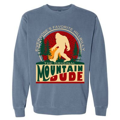 Funny Sasquatch Mountain Dude EveryoneS Favorite Hillbilly Garment-Dyed Sweatshirt