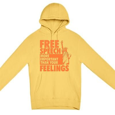 Free Speech More Important Than Your Feelings Meaningful Gift Premium Pullover Hoodie