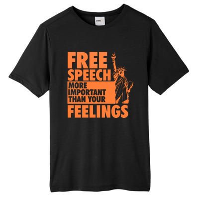 Free Speech More Important Than Your Feelings Meaningful Gift Tall Fusion ChromaSoft Performance T-Shirt