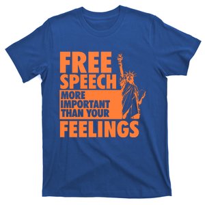 Free Speech More Important Than Your Feelings Meaningful Gift T-Shirt