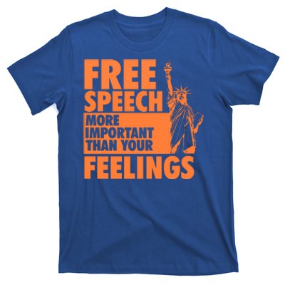 Free Speech More Important Than Your Feelings Meaningful Gift T-Shirt