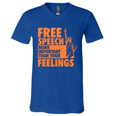 Free Speech More Important Than Your Feelings Meaningful Gift V-Neck T-Shirt