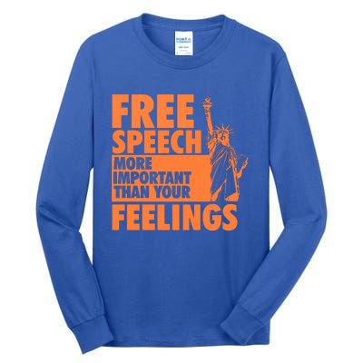 Free Speech More Important Than Your Feelings Meaningful Gift Tall Long Sleeve T-Shirt