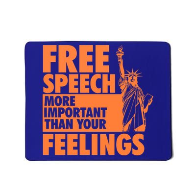 Free Speech More Important Than Your Feelings Meaningful Gift Mousepad