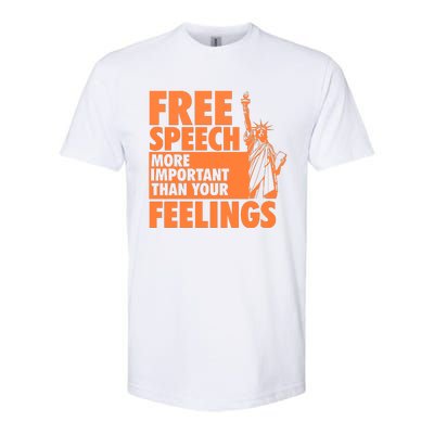 Free Speech More Important Than Your Feelings Meaningful Gift Softstyle CVC T-Shirt