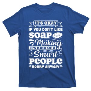 Funny Soap Making Soap Maker Soap Dealer Perfect Funny Gift T-Shirt