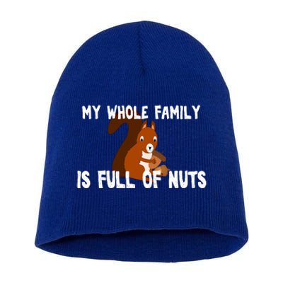 Funny Squirrel My Family Is Full Of Nuts Gift Short Acrylic Beanie