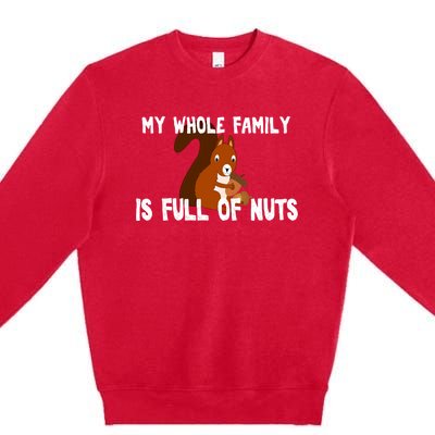 Funny Squirrel My Family Is Full Of Nuts Gift Premium Crewneck Sweatshirt