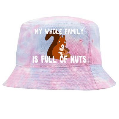 Funny Squirrel My Family Is Full Of Nuts Gift Tie-Dyed Bucket Hat