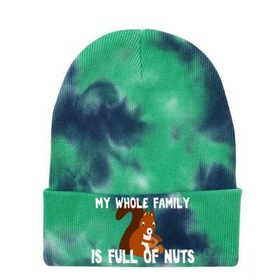 Funny Squirrel My Family Is Full Of Nuts Gift Tie Dye 12in Knit Beanie