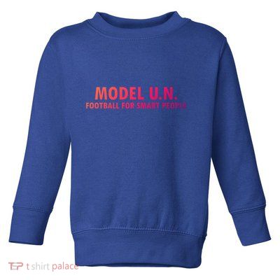 Funny Saying Model U N Gift United Nations Funny Gift Toddler Sweatshirt