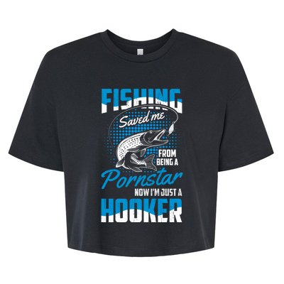 Fishing Saved Me From Becoming A Pornstar Now Hooker Gift Bella+Canvas Jersey Crop Tee