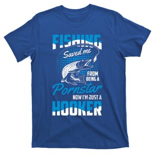 Fishing Saved Me From Becoming A Pornstar Now Hooker Gift T-Shirt