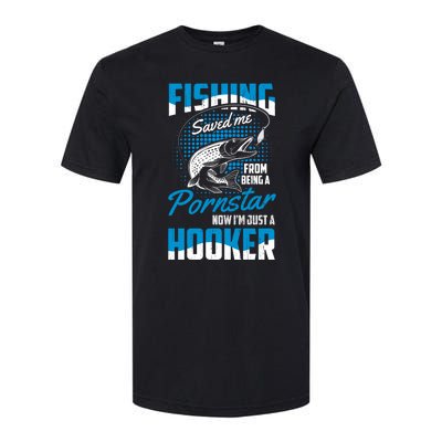 Fishing Saved Me From Becoming A Pornstar Now Hooker Gift Softstyle® CVC T-Shirt