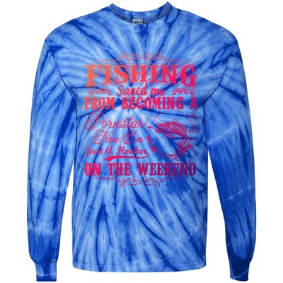 Fishing Saved Me From Becoming A Pornstar Gift Tie-Dye Long Sleeve Shirt