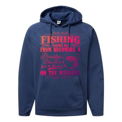 Fishing Saved Me From Becoming A Pornstar Gift Performance Fleece Hoodie