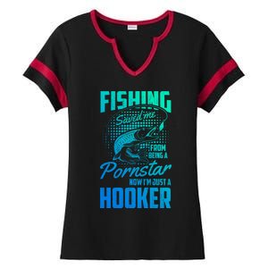 Fishing Saved Me From Becoming A Pornstar Now Hooker Gift Ladies Halftime Notch Neck Tee