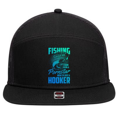 Fishing Saved Me From Becoming A Pornstar Now Hooker Gift 7 Panel Mesh Trucker Snapback Hat