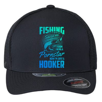 Fishing Saved Me From Becoming A Pornstar Now Hooker Gift Flexfit Unipanel Trucker Cap