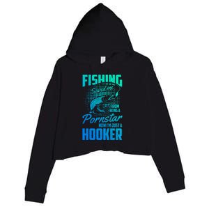 Fishing Saved Me From Becoming A Pornstar Now Hooker Gift Crop Fleece Hoodie