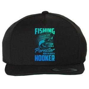 Fishing Saved Me From Becoming A Pornstar Now Hooker Gift Wool Snapback Cap