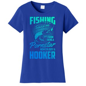 Fishing Saved Me From Becoming A Pornstar Now Hooker Gift Women's T-Shirt