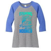 Fishing Saved Me From Becoming A Pornstar Now Hooker Gift Women's Tri-Blend 3/4-Sleeve Raglan Shirt