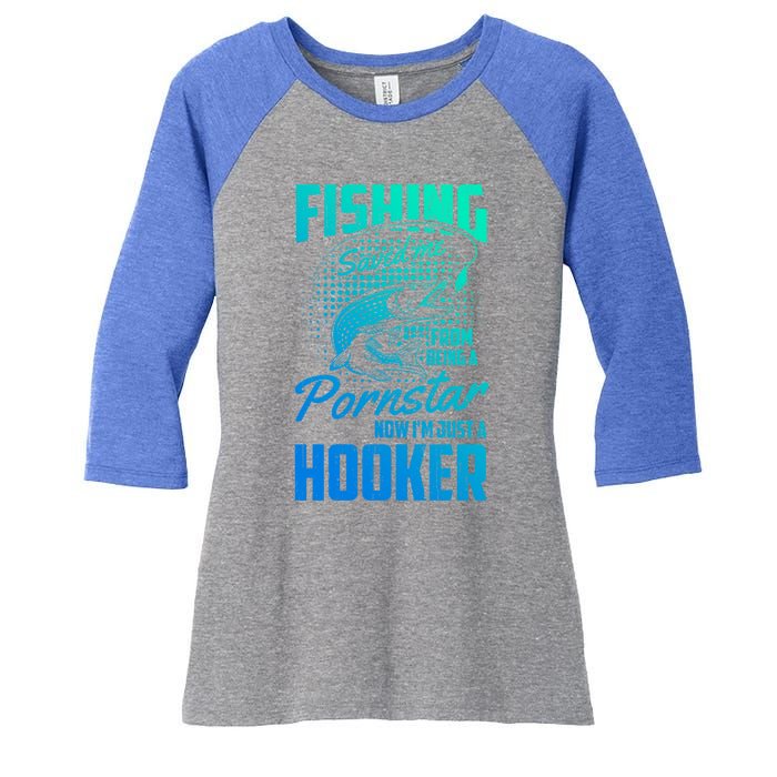 Fishing Saved Me From Becoming A Pornstar Now Hooker Gift Women's Tri-Blend 3/4-Sleeve Raglan Shirt