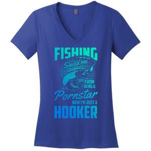 Fishing Saved Me From Becoming A Pornstar Now Hooker Gift Women's V-Neck T-Shirt