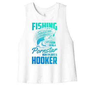 Fishing Saved Me From Becoming A Pornstar Now Hooker Gift Women's Racerback Cropped Tank