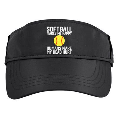 Funny Softball Makes Me Happy Humans Make My Head Hurt Adult Drive Performance Visor