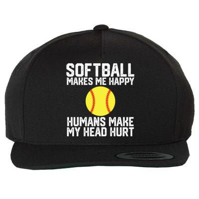 Funny Softball Makes Me Happy Humans Make My Head Hurt Wool Snapback Cap