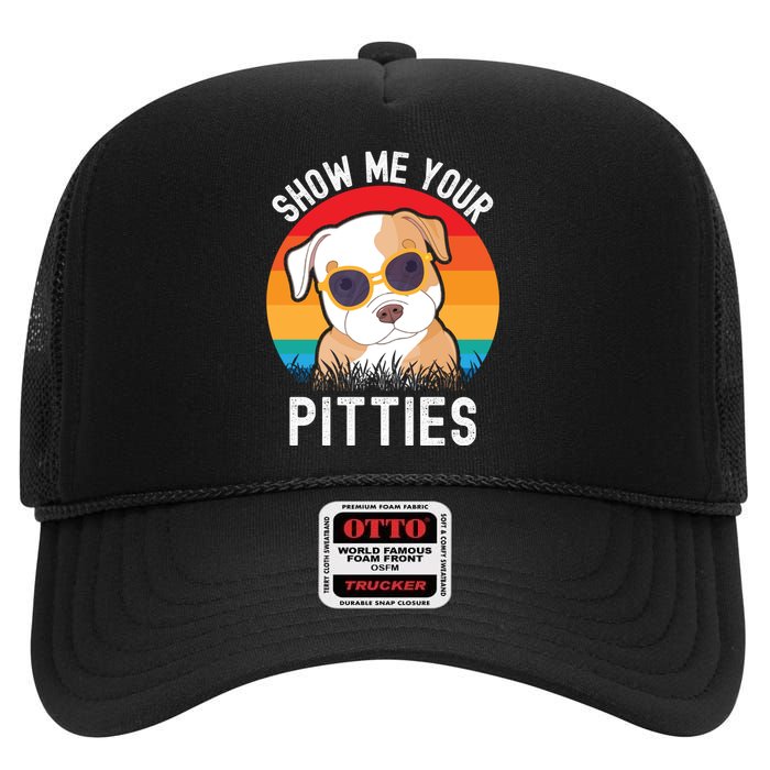 Funny Show Me Your Pitties Shirt Pitbull Owner High Crown Mesh Back Trucker Hat