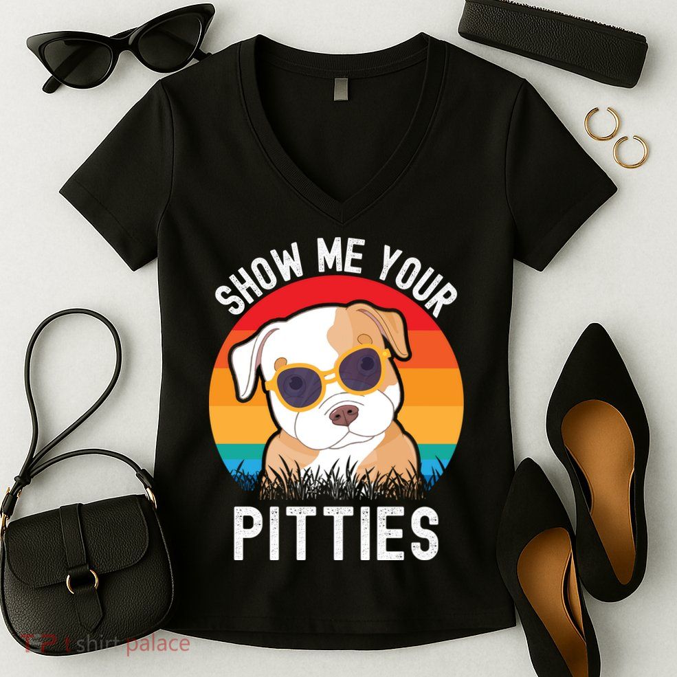 Funny Show Me Your Pitties Shirt Pitbull Owner Women's V-Neck T-Shirt