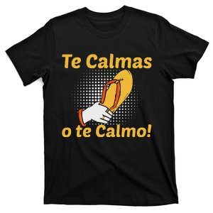 Funny Spanish Mother Mom Expression Te Calmas O Te Calmo T-Shirt