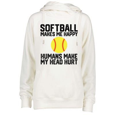 Funny Softball Makes Me Happy Humans Make My Head Hurt Womens Funnel Neck Pullover Hood