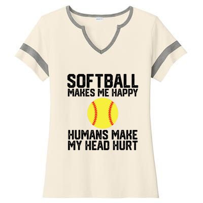 Funny Softball Makes Me Happy Humans Make My Head Hurt Ladies Halftime Notch Neck Tee