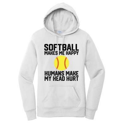 Funny Softball Makes Me Happy Humans Make My Head Hurt Women's Pullover Hoodie