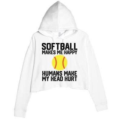 Funny Softball Makes Me Happy Humans Make My Head Hurt Crop Fleece Hoodie