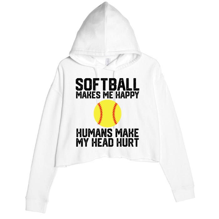 Funny Softball Makes Me Happy Humans Make My Head Hurt Crop Fleece Hoodie