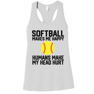 Funny Softball Makes Me Happy Humans Make My Head Hurt Women's Racerback Tank