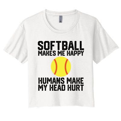 Funny Softball Makes Me Happy Humans Make My Head Hurt Women's Crop Top Tee