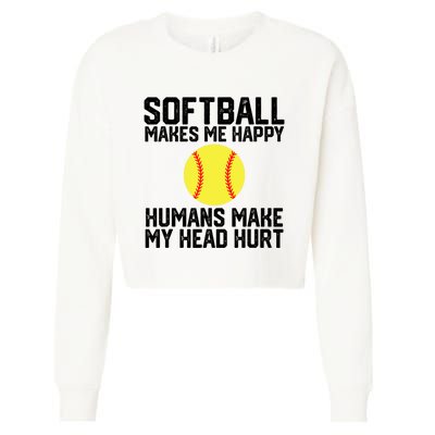 Funny Softball Makes Me Happy Humans Make My Head Hurt Cropped Pullover Crew